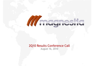2Q10 Results Conference Call
August 16, 2010
 