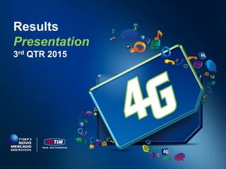 TIM Brasil
Investor Relations
1
Results
Presentation
3rd QTR 2015
 