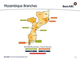 BancABC Full Year Financial Results 2011
Mozambique Branches
48
 
