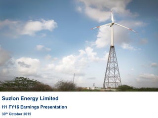 Suzlon Energy Limited
H1 FY16 Earnings Presentation
30th October 2015
 