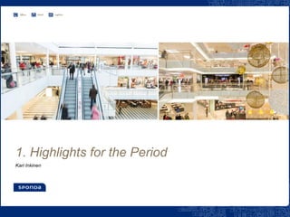 1. Highlights for the Period
Kari Inkinen
 