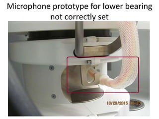 Microphone prototype for lower bearing
not correctly set
 