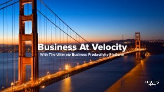 Business At Velocity
With The Ultimate Business Productivity Platform
 