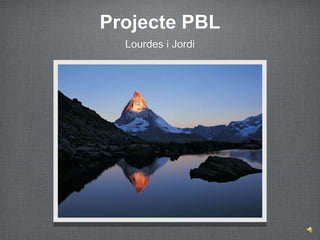Projecte PBL Lourdes i Jordi 
