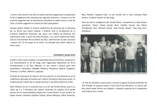 I a més a més, durant l'any 2012 ha estat la primera vegada que la cooperativa
ha fet el pagament dels interessos per aquestes inversions: al Gener es va fer
el primer pagament per les aportacions voluntàries al capital social i al mes de
Juliol, el primer pagament en relació als títols participatius.
Tampoc podem oblidar la primera experiència de promoció de la biomassa
per ús tèrmic que vàrem realitzar a Tordera, amb la col·laboració de la
Fundació Plataforma Educativa, per posar una caldera de biomassa per
subministrar calor, a partir de restes forestals, a un centre especial de tutela.
Està en funcionament des de febrer de 2012, subministrant el calor necessari
i evitant així l'ús de propà en el centre. Un exemple que volem replicar en
altres casos.

Marc Roselló i Joaquím Vila) i es van escollir com a nous membres l’Álex
Arizkun, la Dolors Clavell i en Pep Puig).
Amb tot això la configuració del Consell Rector i actualment és: Álex Arizkun
(secretari), Dolors Clavell (vocal), Marc Garfella (vocal), Ana Marco
(Presidenta), Nuri Palmada (vocal), Jordi Punset (vocal) i Pep Puig (vicepresident).

Assemblees i grups locals
Durant el 2013 vàrem realitzar una Assemblea General Ordinària, juntament a
una Extraordinària el 25 de maig, amb l’agosarada experiència de fer-la
simultàniament a 10 llocs diferents: la seu central a Girona però amb
assemblees a Barcelona, Sabadell, Mallorca, Pamplona, Madrid, Saragossa,
Vilanova i La Geltrú, València i Logronyo.
Consell Rector, membres equip tècnic (Huijink, Miró) i membre Energia Gara Nafarroa (Elcuaz)

A banda de l’aprovació de l’exercici de l’any anterior, el més destacat va ser la
modificació aprovada als Estatuts per incloure l’existència dels grups locals i la
modificació de l’interès per el capital social per l'any 2013 (reduint-lo al 3%).
Molt rellevant va ser la renovació que es va fer del Consell Rector, que es va
reduir de 9 a 7 membres, per separar clarament les tasques de la gestió
tècnica de les responsabilitats pròpies del Consell Rector. Es van produir les
baixes d’antics membres (Gijsbert Huijink, Antoni Màrquez, Alfons Porterias,

I al mes de setembre, vàrem portar a terme la segona Escola de Setembre de
Som Energia. En aquesta ocasió a Tiana (24-25 de setembre) i on durant dos
dies vàrem poder formar-nos, debatre i compartir aspectes de la cooperativa
amb d’altres socis i sòcies.

 