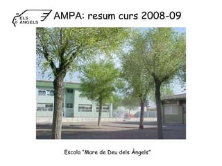 Escola “Mare de Deu dels Àngels” AMPA : resum curs 2008-09 