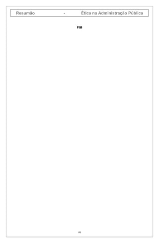 Resumão   -        Ética na Administração Pública


              FIM




              49
 