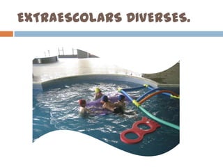EXTRAESCOLARS DIVERSES.

 