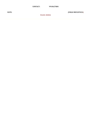CONTACT:             9910627884


DATE:                                     (VIKAS SRIVASTAVA)
                   PLACE: NOIDA
 