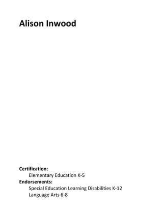 Alison Inwood




Certification:
    Elementary Education K-5
Endorsements:
    Special Education Learning Disabilities K-12
    Language Arts 6-8
 