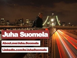 Juha Suomela
About.me/Juha.Suomela

Linkedin.com/in/JuhaSuomela
 