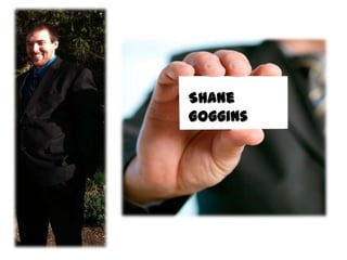 Shane
Goggins
 