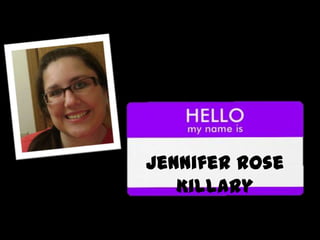Jennifer Rose
   Killary
 
