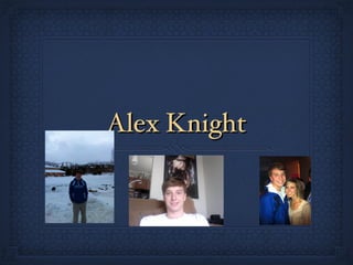 Alex Knight
 