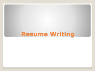 Resume Writing
 