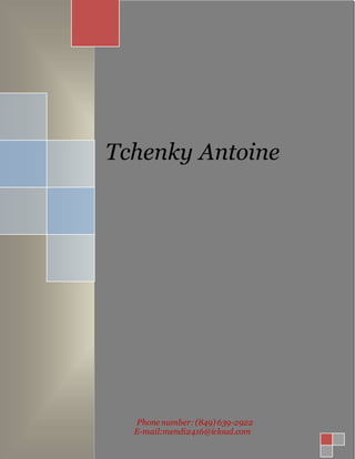 Tchenky Antoine
Phone number:(849) 639-2922
E-mail:mendi2416@icloud.com
 