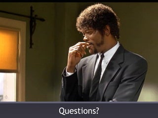 Questions?
 
