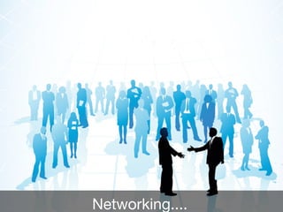 Networking....
 