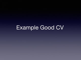 Example Good CV
 