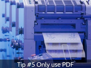 Tip #5 Only use PDF
 