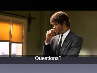 Questions?
 