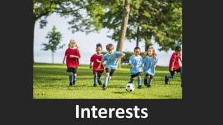 Interests
 