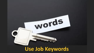 Use Job Keywords
 