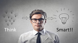 Think Smart!!
 