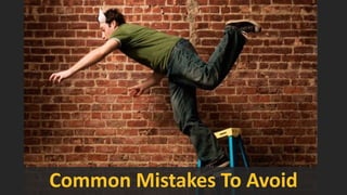Common Mistakes To Avoid
 