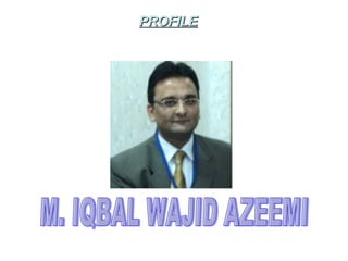 PROFILE M. IQBAL WAJID AZEEMI 