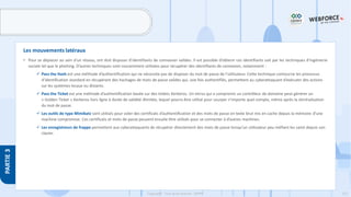 221
Copyright - Tout droit réservé - OFPPT
PARTIE
3
• Pour se déplacer au sein d’un réseau, ont doit disposer d’identifiants de connexion valides. Il est possible d’obtenir ces identifiants soit par les techniques d’ingénierie
sociale tel que le phishing. D’autres techniques sont couramment utilisées pour récupérer des identifiants de connexion, notamment :
✓ Pass the Hash est une méthode d’authentification qui ne nécessite pas de disposer du mot de passe de l’utilisateur. Cette technique contourne les processus
d’identification standard en récupérant des hachages de mots de passe valides qui, une fois authentifiés, permettent au cyberattaquant d’exécuter des actions
sur les systèmes locaux ou distants.
✓ Pass the Ticket est une méthode d’authentification basée sur des tickets Kerberos. Un intrus qui a compromis un contrôleur de domaine peut générer un
« Golden Ticket » Kerberos hors ligne à durée de validité illimitée, lequel pourra être utilisé pour usurper n’importe quel compte, même après la réinitialisation
du mot de passe.
✓ Les outils de type Mimikatz sont utilisés pour voler des certificats d’authentification et des mots de passe en texte brut mis en cache depuis la mémoire d’une
machine compromise. Ces certificats et mots de passe peuvent ensuite être utilisés pour se connecter à d’autres machines.
✓ Les enregistreurs de frappe permettent aux cyberattaquants de récupérer directement des mots de passe lorsqu’un utilisateur peu méfiant les saisit depuis son
clavier.
Les mouvements latéraux
 