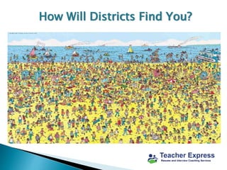 How Will Districts Find You?
 