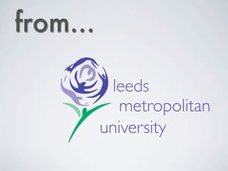 from...

            leeds
             metropolitan
          university
 