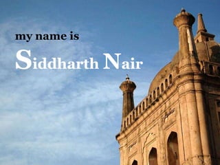 my name is S iddharth  N air 
