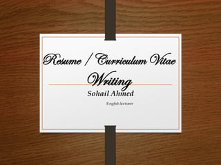 Sohail Ahmed
English lecturer
Resume/ CurriculumVitae
Writing
 
