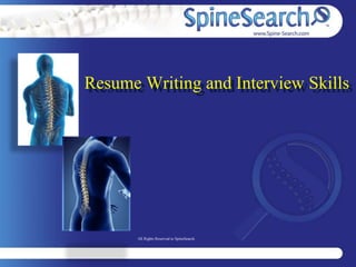 Resume Writing and Interview Skills
All Rights Reserved to SpineSearch
 