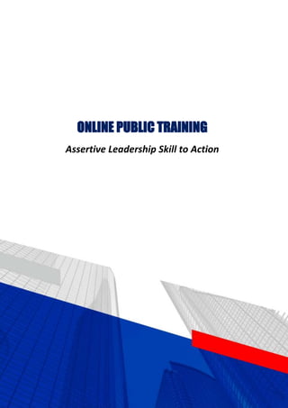 ONLINE PUBLIC TRAINING
Assertive Leadership Skill to Action
 