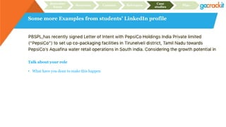 Some more Examples from students’ LinkedIn profile
Recruiter
focus
Structure Content Relevance
Case
studies
Plan
Talk about your role
• What have you done to make this happen
 