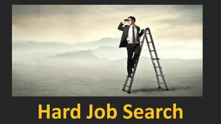 Hard Job Search  