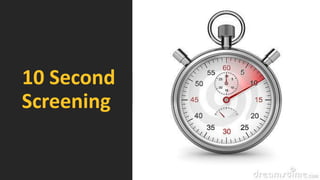 10 Second Screening  