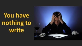 You have nothing to write  