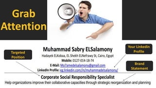 Grab Attention 
Your Linkedin Profile 
Targeted Position 
Brand Statement  