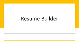 Resume Builder
 