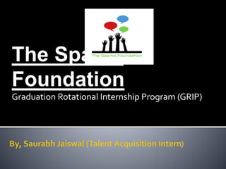 The Sparks
Foundation
Graduation Rotational Internship Program (GRIP)
 