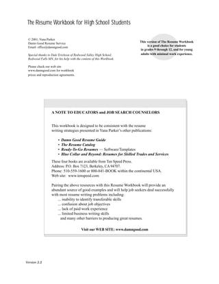 The Resume Workbook for High School Students
© 2001, Yana Parker
Damn Good Resume Service
Email: office@damngood.com
Speci...