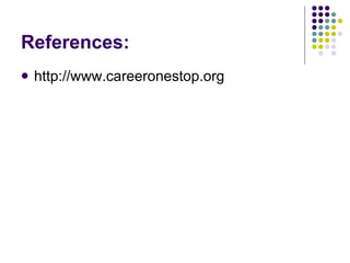 References: http://www.careeronestop.org 