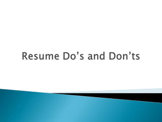 Resume Do’s and Don’ts 