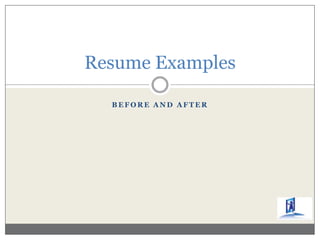 BEFORE AND AFTER Resume Examples 