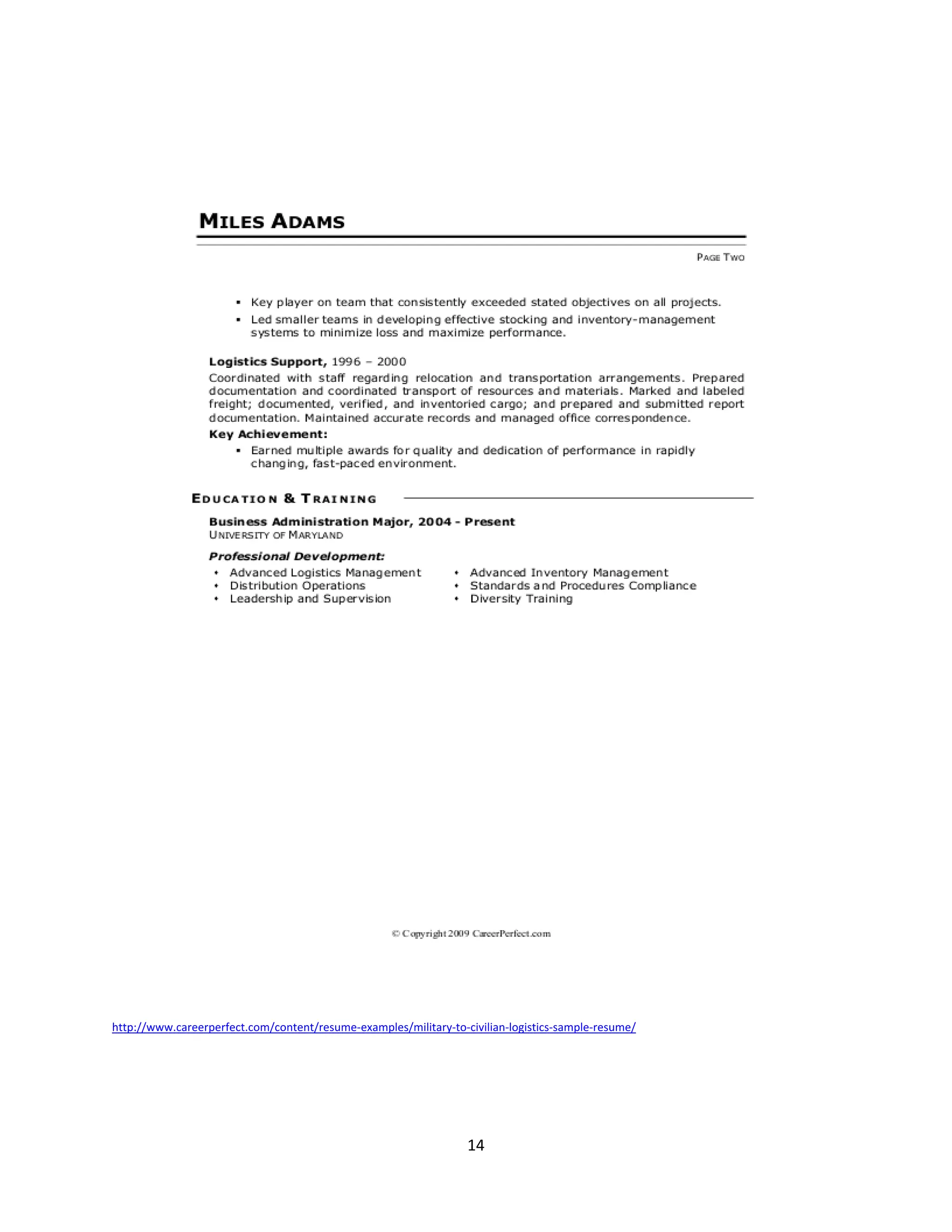 http://www.careerperfect.com/content/resume-examples/military-to-civilian-logistics-sample-resume/




                                                                  14
 