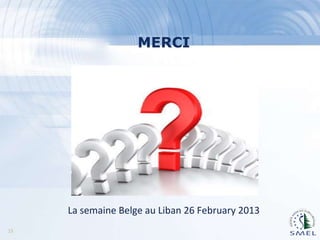 MERCI

La semaine Belge au Liban 26 February 2013
15

 